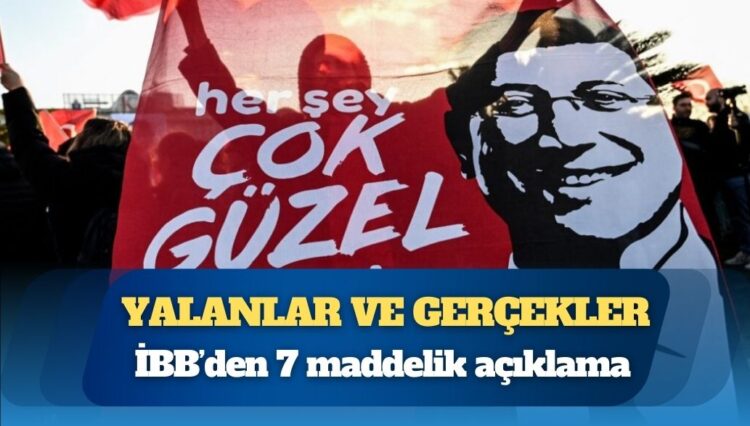 İBB’den 7 maddelik açıklama: Yalanlar ve gerçekler