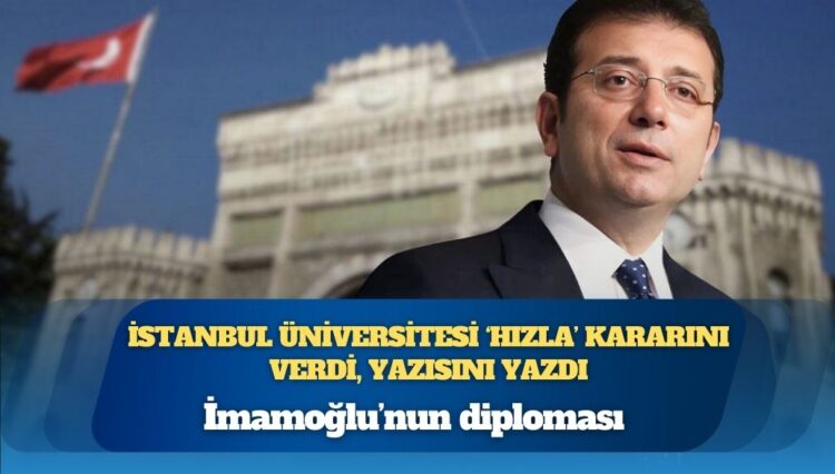 İmamoğlu’nun diploması: İstanbul Üniversitesi ‘hızla’ kararını verdi, yazısını yazdı