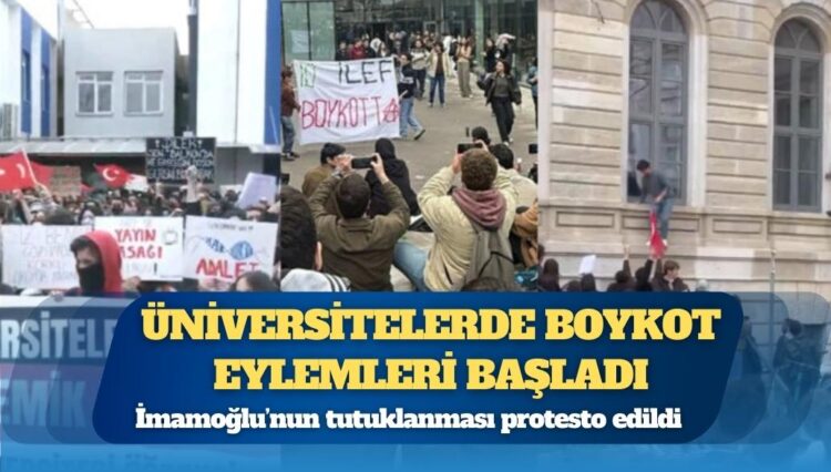 Üniversitelerde boykot eylemleri başladı: İmamoğlu’nun tutuklanması protesto edildi