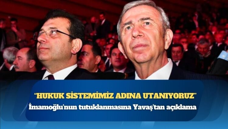 İmamoğlu’nun tutuklanmasına Mansur Yavaş’tan açıklama: Hukuk sistemimiz adına utanıyoruz