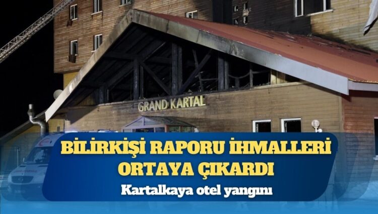 Kartalkaya otel yangını: Bilirkişi raporu, kamu kurumları ve otel yönetiminin ihmallerini ortaya çıkardı