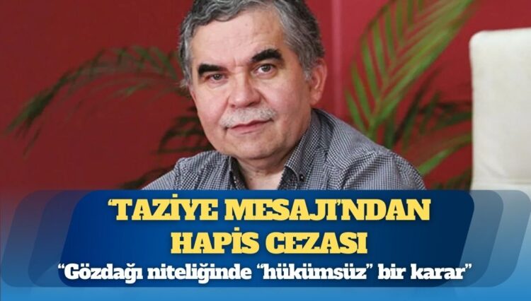Kazım Güleçyüz’e ‘taziye mesajı’ndan hapis cezası: Gözdağı niteliğinde “hükümsüz” bir karar