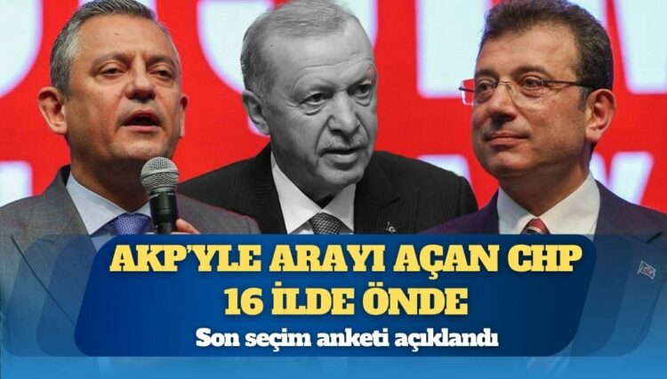 Son seçim anketi açıklandı: AKP’yle arayı açan CHP 16 ilde önde