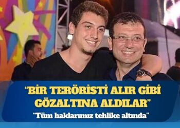 İmamoğlu’nun oğlu anlattı: Nasıl gözaltına alındı?