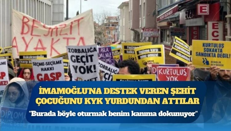 İmamoğlu’na destek veren şehit çocuğunu KYK yurdundan attılar