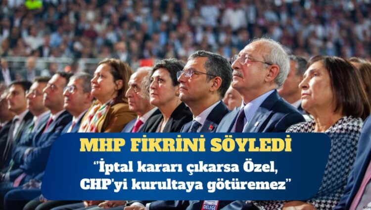 MHP fikrini söyledi: İptal kararı çıkarsa Özel, CHP’yi ‘kurultaya götüremez’