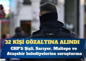CHP’li belediyelere “terör” soruşturması: 32 gözaltı