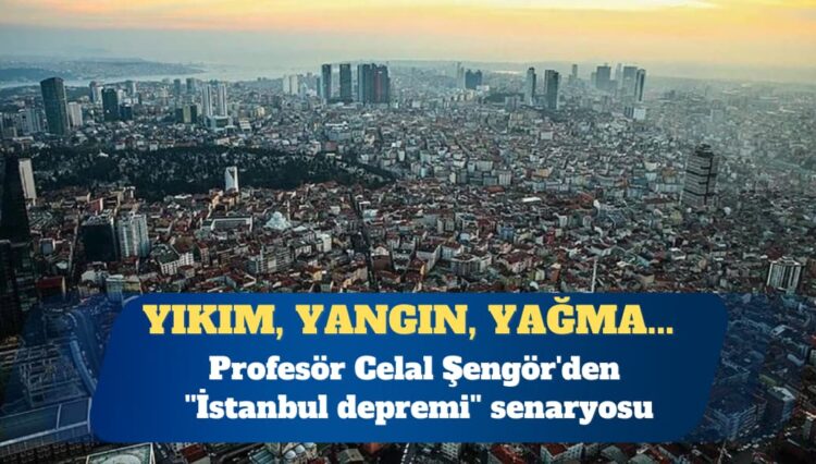 Profesör Şengör’den ‘İstanbul depremi’ senaryosu: Ölmeyenler ‘keşke ölseydim’ diyecek