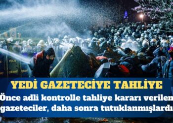 Yedi gazeteci hakkında tahliye kararı