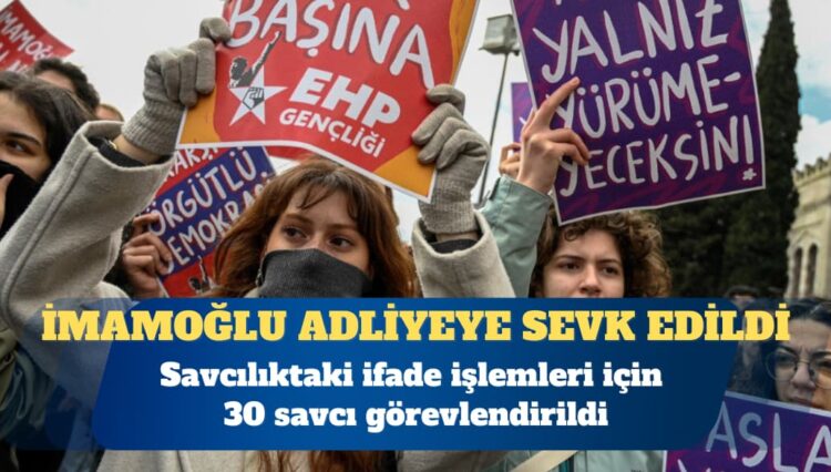 İmamoğlu adliyeye sevk edildi