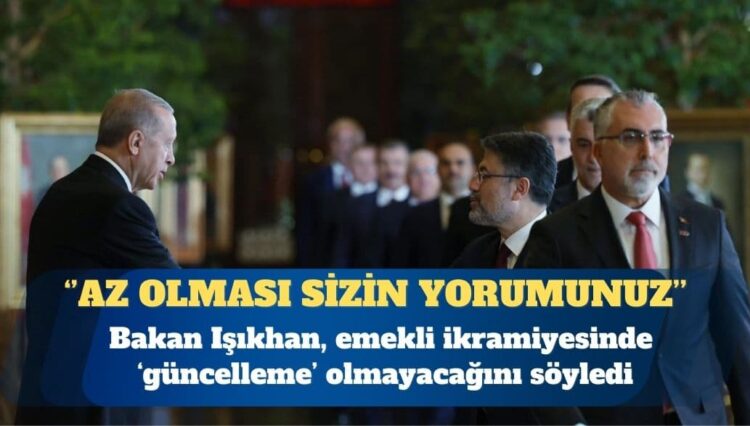 Bakan Işıkhan’dan emekli ikramiyesi açıklaması: Az olması sizin yorumunuz