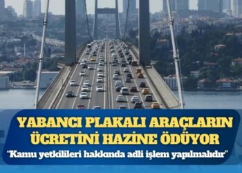 Köprü, tünel ve otoyollardan kaçak geçiş yapan yabancı plakalı araçların ücreti Hazine’den şirketlere ödeniyor