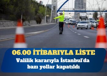 İstanbul’da bazı yollar kapatıldı