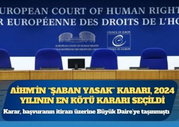AİHM’in “Şaban Yasak” kararı, 2024 yılının en kötü kararı seçildi