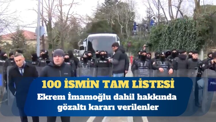 Gözaltı kararı verilen 100 ismin tam listesi