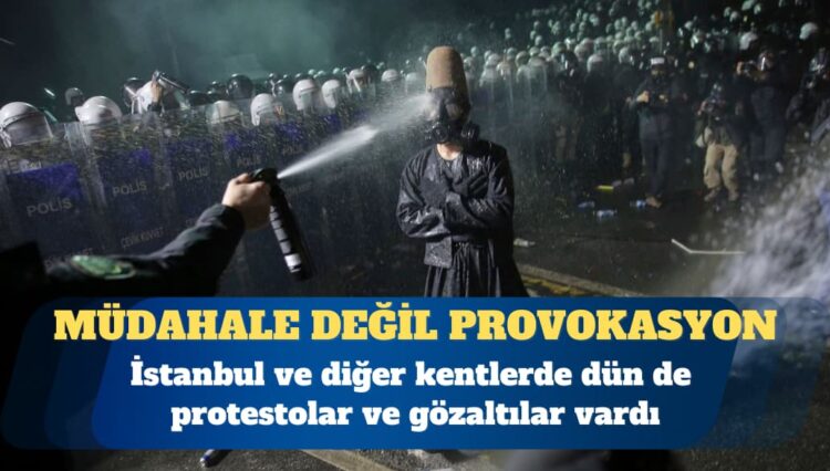 Müdahale değil provokasyon: Çok sayıda gözaltı