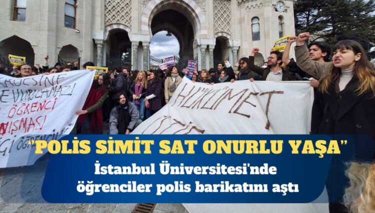İstanbul Üniversitesi’nde öğrenciler polis barikatını aştı