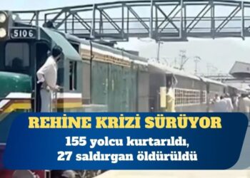 Pakistan’daki tren saldırısında rehine krizi sürüyor: 155 yolcu kurtarıldı, 27 saldırgan öldürüldü
