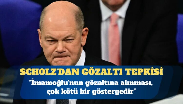 Scholz’dan Türkiye’ye sert İmamoğlu tepkisi
