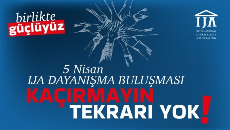 5 NİSAN IJA BULUŞMASI İÇİN HAZIR MIYIZ?