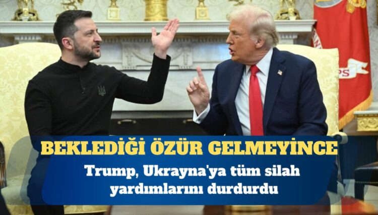 Trump, Ukrayna’ya tüm silah yardımlarını durdurdu