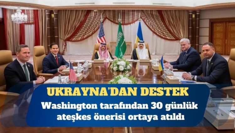 Ukrayna’dan ABD’nin 30 günlük ateşkes önerisine destek