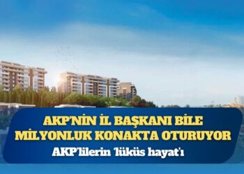 AKP’nin il başkanı bile milyonluk konakta oturuyor