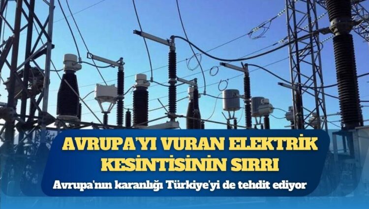 Avrupa’yı vuran elektrik kesintisinin sırrı