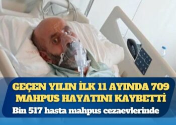 Bin 517 hasta mahpus cezaevlerinde: Geçen yılın ilk 11 ayında 709 mahpus hayatını kaybetti