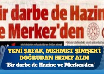 Yeni Şafak, Mehmet Şimşek’i doğrudan hedef aldı