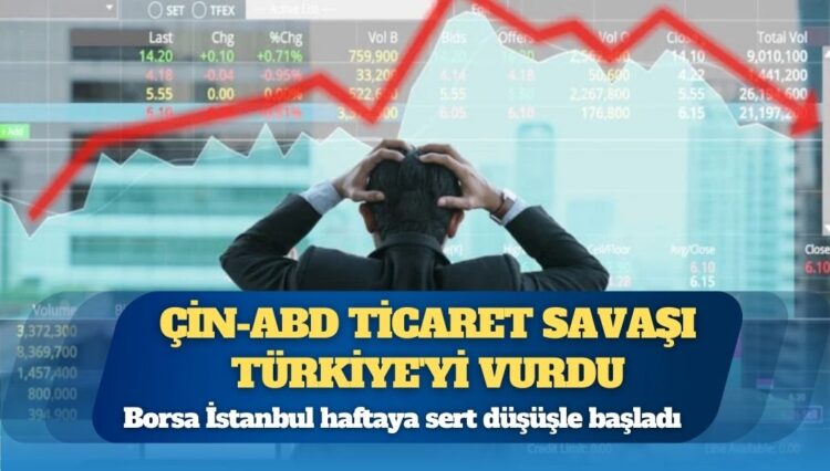Çin-ABD ticaret savaşı Türkiye’yi vurdu