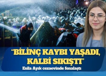 Esila Ayık cezaevinde fenalaştı: ‘Bilinç kaybı yaşadı, kalbi sıkıştı’
