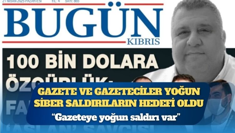 Bugün Kıbrıs Genel Yayın Yönetmeni Ayşemden Akın: Gazeteye yoğun saldırı var
