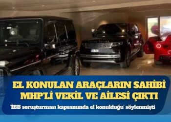 ‘İBB soruşturması kapsamında el konulduğu’ söylenmişti: El konulan araçların sahibi MHP’li vekil ve ailesi çıktı