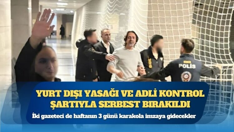 Timur Soykan ve Murat Ağırel yurt dışı yasağı ve adli kontrol şartıyla serbest bırakıldı