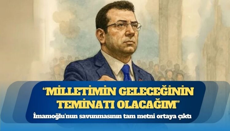 İmamoğlu’nun savunmasının tam metni ortaya çıktı: “Milletimin geleceğinin teminatı olacağım”