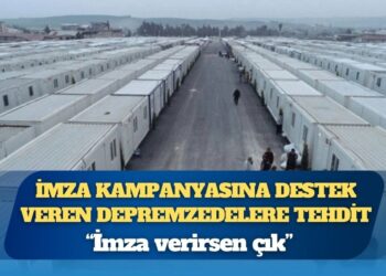 Ekrem İmamoğlu’na destek için imza atan depremzedeler konteyner kentten atılmakla tehdit edildi