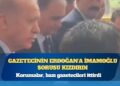 Gazetecinin Cumhurbaşkanı Recep Tayyip Erdoğan’a Ekrem İmamoğlu sorusu kızdırdı