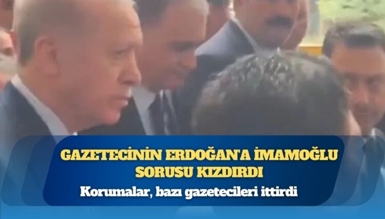 Gazetecinin Cumhurbaşkanı Recep Tayyip Erdoğan’a Ekrem İmamoğlu sorusu kızdırdı