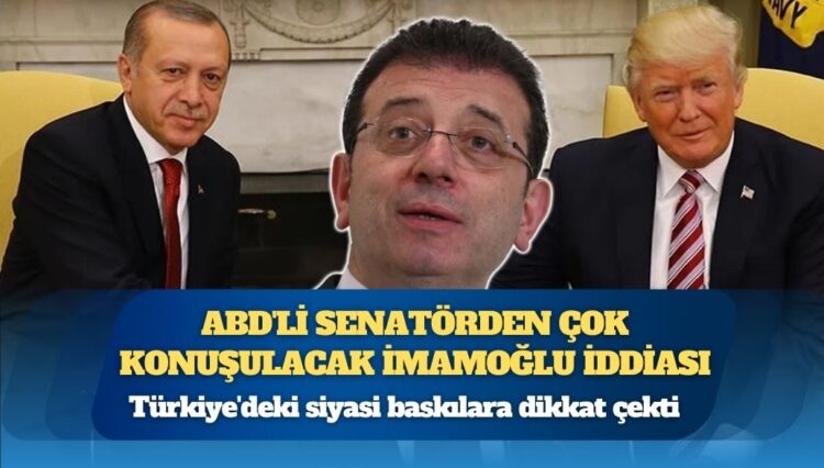 ABD’li senatörden çok konuşulacak İmamoğlu iddiası