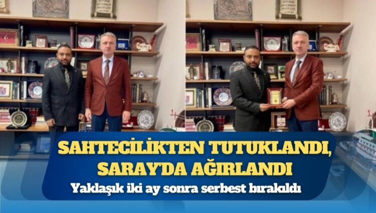 Sahtecilikten tutuklandı, Saray’da ağırlandı
