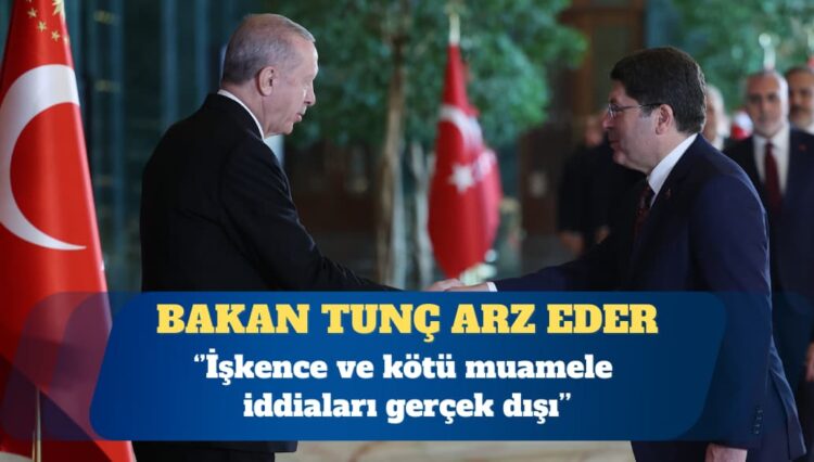 Adalet Bakanı: İşkence ve kötü muamele iddiaları gerçek dışı