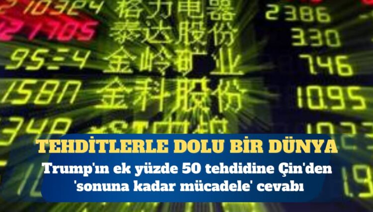 Trump’ın ek yüzde 50 tehdidine Çin’den ‘sonuna kadar mücadele’ yanıtı