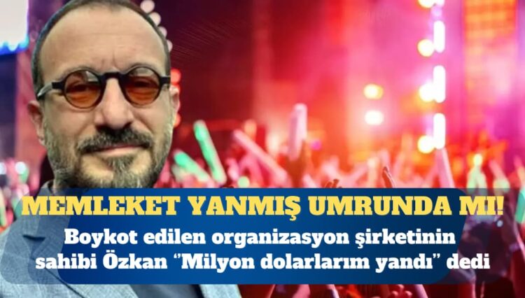 Boykot edilen organizasyon şirketinin sahibi: Milyon dolarlarım yandı
