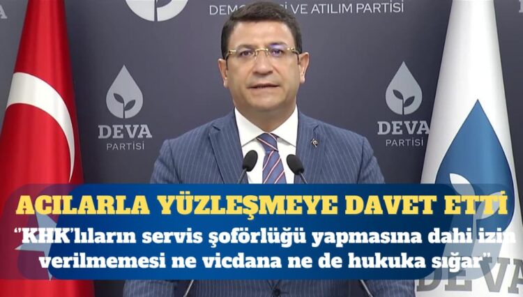 Deva Partisi Genel Başkan Yardımcısı İdris Şahin: KHK’lıların servis şoförlüğü yapmasına dahi izin verilmemesi ne vicdana ne de hukuka sığar