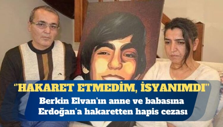 Berkin Elvan’ın anne ve babasına ‘cumhurbaşkanına hakaret’ten hapis cezası