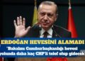 AKP’li Cumhurbaşkanı Recep Tayyip Erdoğan: Bakalım Cumhurbaşkanlığı hevesi yolunda daha kaç CHP’li telef olup gidecek