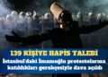 İBB protestoları: 139 kişiye üçer yıla kadar hapis istemi
