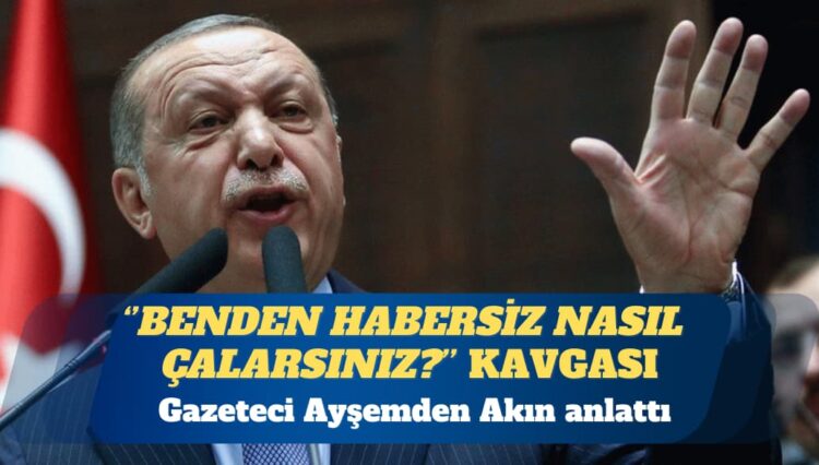 Bugün Kıbrıs gazetesinin Genel Yayın Yönetmeni Ayşemden Akın: Asıl kavga Erdoğan’ın ”Benden habersiz nasıl çalarsınız?” demesiyle başlamış