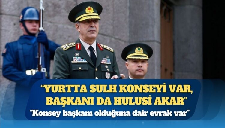 Eski başdanışmanı Orhan Yıkılkan: Yurtta Sulh Konseyi var, başkanı da Hulusi Akar